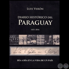 DIARIO HISTÓRICO DEL PARAGUAY 1451-2016 - Autor: LUIS VERÓN - Año 2016